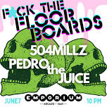 F*ck The Floorboards w/ Pedro the Juice & 504Millz