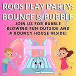 Roos Play Party - Bounce & Bubble - June 20th