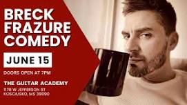 Breck Frazure Comedy at The Guitar Academy