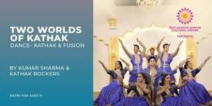 Two Worlds of Kathak by Kumar Sharma & Kathak