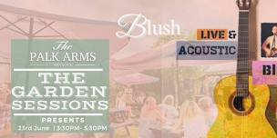 BLUSH - The Garden Sessions - FREE ENTRY