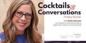 Cocktails + Convos with Katie Johnson, VP Global Brand Hyatt Corp