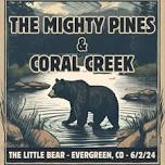 The Mighty Pines & Coral Creek at The Little Bear