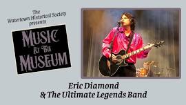 Music at the Museum - Eric Diamond & The Ultimate Legends Band