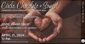 Circle, Sound + Chocolate | Inner Child Meditation