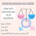 sound bath.  integrating make/ female energy.