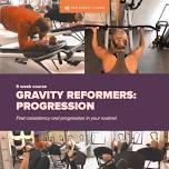 Gravity Reformer: Progression (6 week course)