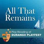 DURANGO PLAYFEST – ALL THAT REMAINS