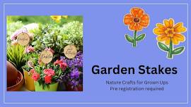 Garden Stakes - Nature Crafts for Grown Ups Series - pre-registration required