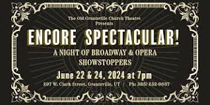 ENCORE SPECTACULAR!   A Night of Broadway & Opera Showstoppers