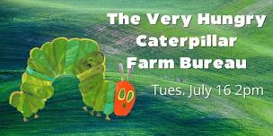 The Very Hungry Caterpillar- Farm Bureau