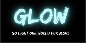 GLOW -GO LIGHT OUR WORLD FOR JESUS,