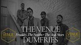 Frankly, The Smiths + Anti Stars / The Venue Dumfries/Friday 31st Jan 2025.