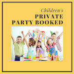 CHILDREN’S PRIVATE PARTIES