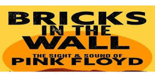 Bricks In The Wall - The Sight and Sound of Pink Floyd