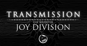 TRANSMISSION - THE SOUND OF JOY DIVISION