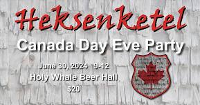 Heksenketel - Canada Day Eve Party!