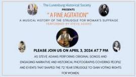 The Lunenburg Historical Society Presents  “ A FINE AGITATION”