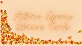 Autumn Equinox Women’s Circle