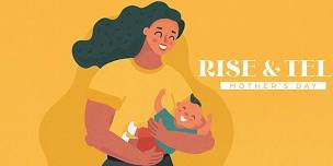 Rise and Tell: Mothers