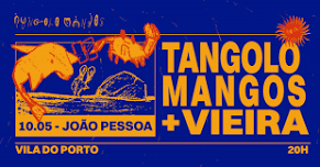 TANGOLO MANGOS + VIEIRA EM JOÃO PESSOA