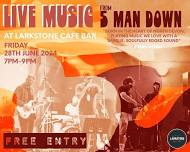 Live Music from 5 Man Down - 28th June 2024