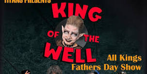 KING OF THE WELL - Father's Day Show