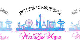 Miss Tanya’s School of Dance      19th Annual Spring Recital                “Viva Las Vegas”