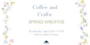 Coffee and Crafts: Spring Wreaths