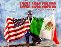 OPENING RECEP Lucha Libre Siempre: The Photography of Bob Debris- A Celebration of Mexican Wrestling