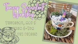 Teacup Succulent Workshop