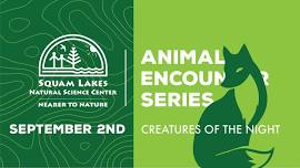 Animal Encounter Series: Creatures of the Night