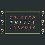 Toasted Trivia Tuesdays