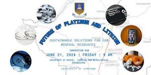 FUTURE OF PLATINUM AND LITHIUM : Securing a sustainable future for our mineral resources