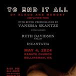 TO END IT ALL + Vanessa Skantze (butoh dance) w/ Ruth Davidson (cello) INCANTATIA (voice & synth)