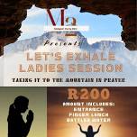 LETS EXHALE LADIES SESSION...MOUNTAIN PRAYER