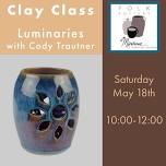 Clay Luminaries Class with Cody Trautner