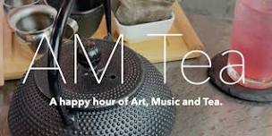 AM Tea | Art Music and Tea