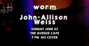 SUNDAY: worm & John-Allison Weiss