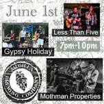 Gypsy Holiday w/ Less then Five & Mothman Properties