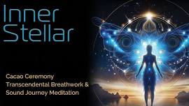 Inner Stellar - Cacao Ceremony, Transcendental Breathwork, Sound Journey (Livingston)