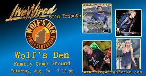 Wolf's Den Family Camp Ground  - Summer Party with LiveWired 80's Tribute - Sat. 08/24/24 - 7-10 pm