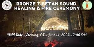 Bronze Tibetan Sound Healing & Shamanic Fire Ceremony