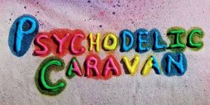 LIVE MUSIC!!! PSYCHODELIC CARAVAN!