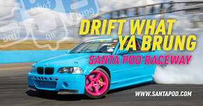 Drift What Ya Brung