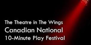 The Theatre in The Wings Canadian National 10-Minute Play Festival