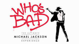 Who's Bad: The Ultimate Michael Jackson Experience