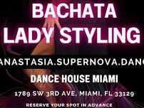 BACHATA LADY STYLING CLASS BY BACHATA QUEEN : ANASTASIA  (MIAMI) 