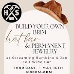 Thursday May 16th- Build your own Brim Hat Bar & Permanent Jewelry at Screaming Bambino 6pm