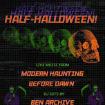 HALF-HALLOWEEN ft. Modern Haunting, Before Dawn, & Ben Archive